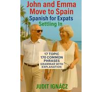 John and Emma Move to Spain (English Edition): Settling In (EVERYDAY SPANISH: B1-B2)