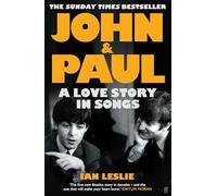 John and Paul: A Love Story in Songs - The #1 Sunday Times Bestseller