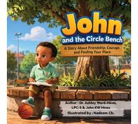 John and the Circle Bench: A Story About Friendship, Courage, and Finding Your Place