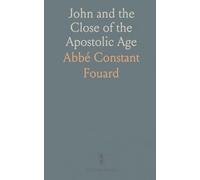 John and the Close of the Apostolic Age: How the fourth gospel and Johannine letters shaped the early church amid change and conflict