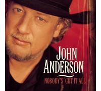 Anderson, John - Nobody's Got It All