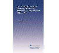 John Archibald Campbell, associate justice of the United States Supreme court, 1853-1861