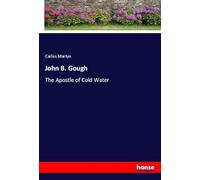 John B. Gough: The Apostle of Cold Water