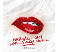 John Banzaï - Embrasse-Moi dans Une Autre Langue