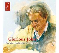 John Barbirolli - Glorious John - Barbirolli