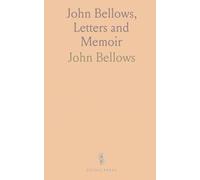 John Bellows, Letters and Memoir