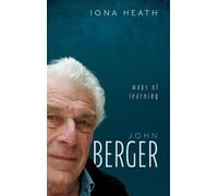 John Berger: Ways of Learning (My Reading)