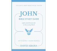 John Bible Study Guide: 20 Studies for Personal and Group Exploration (Practical Faith Bible Studies)