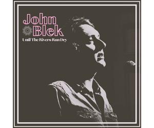 John Blek Until the Rivers Run Dry (Vinyl) 12" Album
