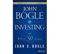 John Bogle on Investing: The First 50 Years (Wiley Investment Classics)