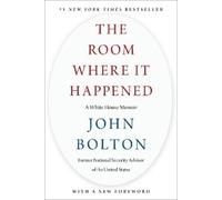 The Room Where It Happened: A White House Memoir