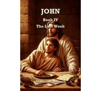 John: Book IV: The Last Week