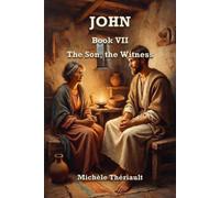 John: Book VII: The Son, the Witness