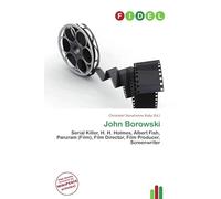 John Borowski: Serial Killer, H. H. Holmes, Albert Fish, Panzram (Film), Film Director, Film Producer, Screenwriter