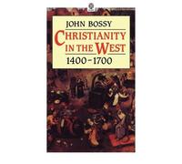 John Bossy Christianity in the West, 1400-1700 (Tapa blanda) OPUS