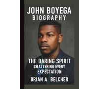 JOHN BOYEGA: THE DARING SPIRIT SHATTERING EVERY EXPECTATION