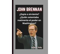 JOHN BRENNAN: ¿Espía o sirviente? ¿Quién ostentaba realmente el poder en Washington?