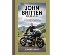 JOHN BRITTEN BIOGRAPHY: Passion, Perseverance, and the Power of a Dream