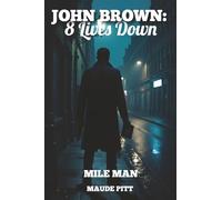 John Brown: 8 Lives down Mile Man