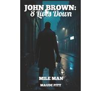 John Brown: 8 Lives down Mile Man