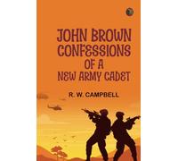 John Brown: Confessions of a New Army Cadet