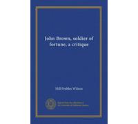 John Brown, soldier of fortune, a critique