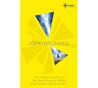 John Brunner SF Gateway Omnibus: The Sheep Look Up, The Shockwave Rider, The Traveller in Black