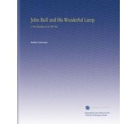 John Bull and His Wonderful Lamp: A New Reading of an Old Tale.