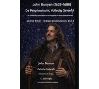 John Bunyan (1628-1688) De Pelgrimstocht, ten volle beleefd: Het smalle pad bewandelen in een afgeleide en onrustige wereld: 4 (Levende Brieven - 40-Daagse Devotionele Serie Boek)