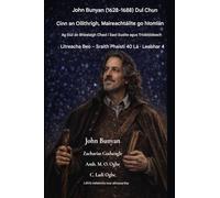 John Bunyan (1628-1688) Dul Chun Cinn an Oilithrigh, Maireachtáilte go hIomlán: Ag Siúl an Bhóthair Chaol i nDomhan Seafóideach agus Trioblóideach: 4 (Eipistlí Beo - Sraith Phaistí 40 Lá Leabhar)