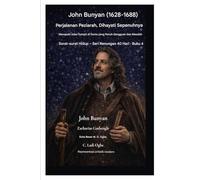 John Bunyan (1628-1688) Perjalanan Peziarah, Dihayati Sepenuhnya: Menapaki Jalan Sempit di Dunia yang Penuh Gangguan dan Masalah: 4 (Surat-Surat Hidup - Seri Renungan 40 Hari Buku 4)