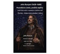 John Bunyan (1628-1688) Poutníkova cesta, pro¿itá naplno: Krá¿et úzkou cestou v rozptýleném a neklidném sv¿t¿: 4 (Zivé Listy - 40denní Série Zamyslení Kniha 4)