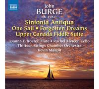 John Burge – Sinfonia Antiqua / Forgotten Dreams 1 / One Sail 2 / Upper Canada Fiddle Suite – CD