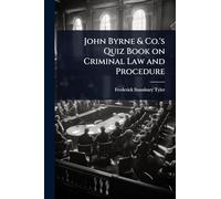 John Byrne & Co.'s Quiz Book on Criminal Law and Procedure
