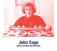 John Cage - Early Electronic & Tape Music