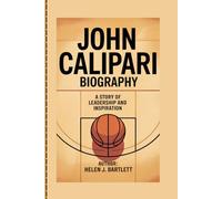 JOHN CALIPARI BIOGRAPHY: A story of leadership and inspiration