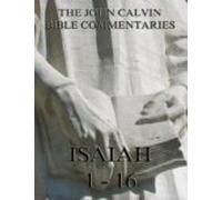 John Calvins Commentaries On Isaiah 1- 16 (ebook)
