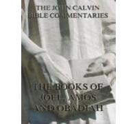 John Calvins Commentaries On Joel Amos Obadiah (ebook)