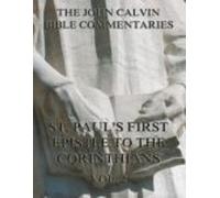 John Calvins Commentaries On St. Pauls First Epistle To The Corinthian