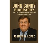 JOHN CANDY BIOGRAPHY: The Life Story Of A Comedy Legend And Hollywood Icon