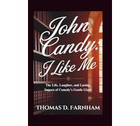 John Candy: I Like Me: The Life, Laughter, and Lasting Impact of Comedy's Gentle Giant