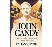 John Candy: The True Story of Comedy's Most Beloved Gentle Giant