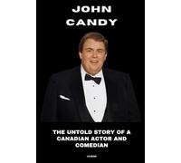 John Candy: The Untold Story of a Canadian Actor and Comedian
