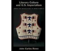 John Carlos Rowe Literary Culture and US Imperialism (Tapa blanda)