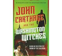 John Carthage and the Washington Witches: An Apocalyptic Story for Sophisticated Investors (Carthage Unlimited)