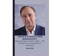 JOHN CATSIMATIDIS BIOGRAPHY: From Nisyros to New York - The Journey of an American Dreamer