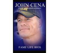 John Cena: A Short Unauthorized Biography