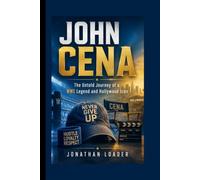 JOHN CENA: The Untold Journey of a WWE Legend and Hollywood Icon