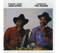 John Cephas & Phil Wiggins - Dog Days of August