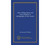 John Collings Squire and James Stephens [a bibliography of their works]